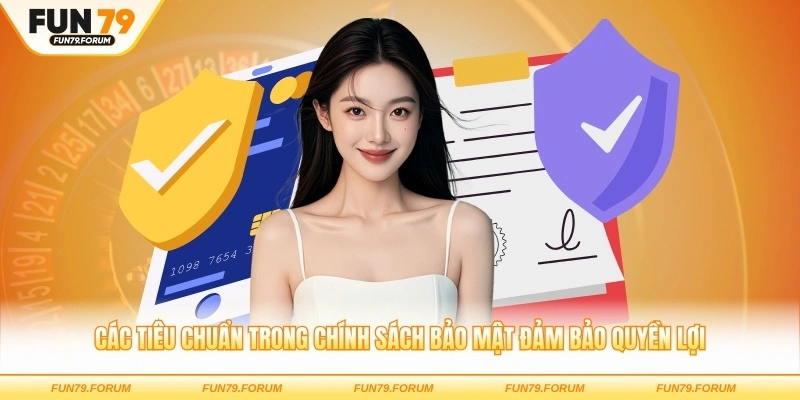 Các tiêu chuẩn trong chính sách bảo mật đảm bảo quyền lợi