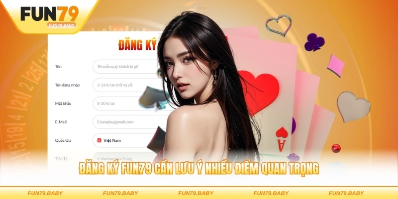 Đăng ký FUN79 cần lưu ý nhiều điểm quan trọng