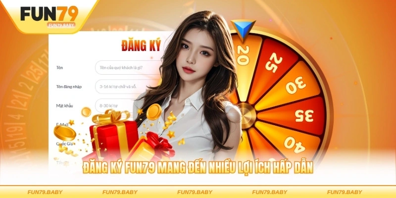 Đăng ký FUN79 mang đến nhiều lợi ích hấp dẫn