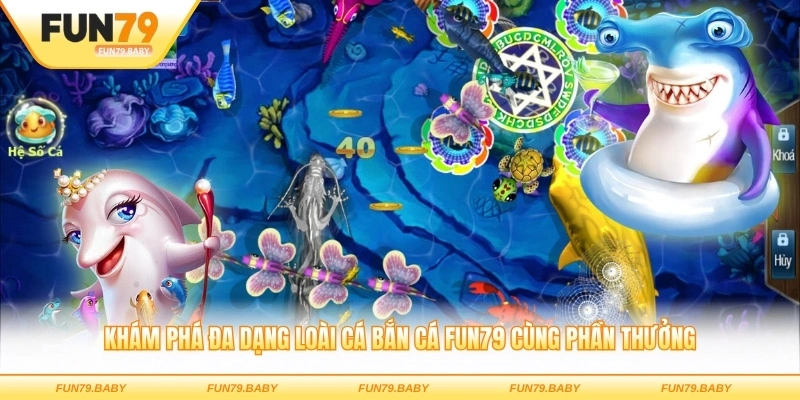 Khám phá đa dạng loài cá bắn cá FUN79 cùng phần thưởng