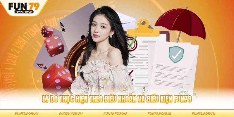 Lý do mọi người cần phải thực hiện theo điều khoản và điều kiện FUN79