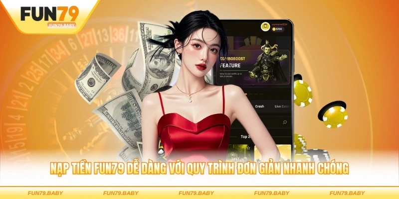 Nạp tiền FUN79 dễ dàng với quy trình đơn giản nhanh chóng