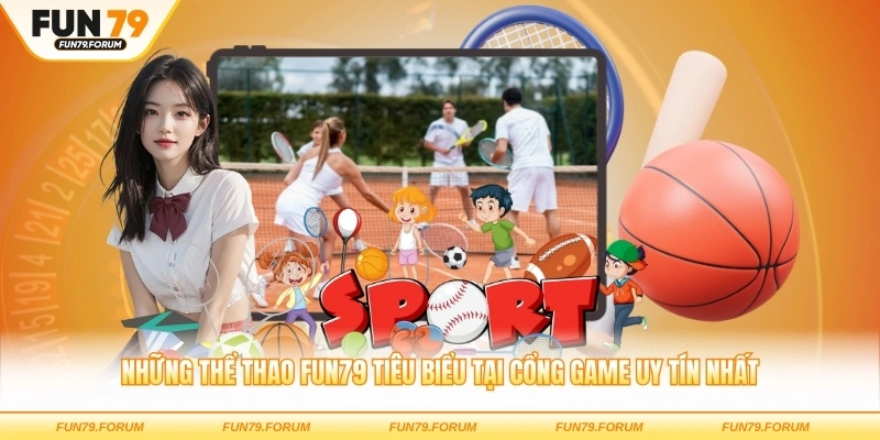 Những thể thao FUN79 tiêu biểu tại cổng game uy tín nhất