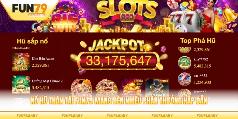 Nổ hũ thần tài FUN79 mang đến nhiều phần thưởng hấp dẫn