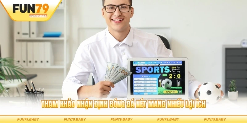 Tham khảo nhận định bóng đá nét mang nhiều lợi ích