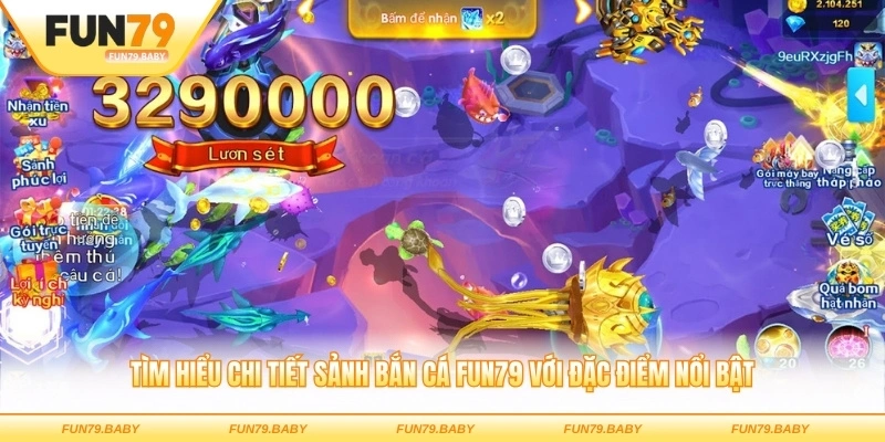 Tìm hiểu chi tiết sảnh bắn cá FUN79 với đặc điểm nổi bật