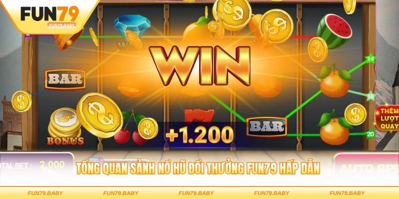 Tổng quan sảnh nổ hũ đổi thưởng FUN79 hấp dẫn mọi thành viên