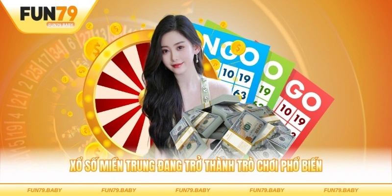 Xổ số miền Trung đang trở thành trò chơi phổ biến